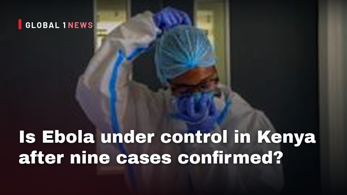 Is Ebola under control in Kenya after nine cases confirmed?