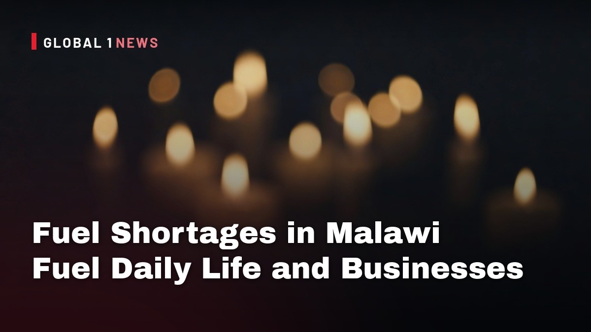 Fuel Shortages in Malawi Fuel Daily Life and Businesses