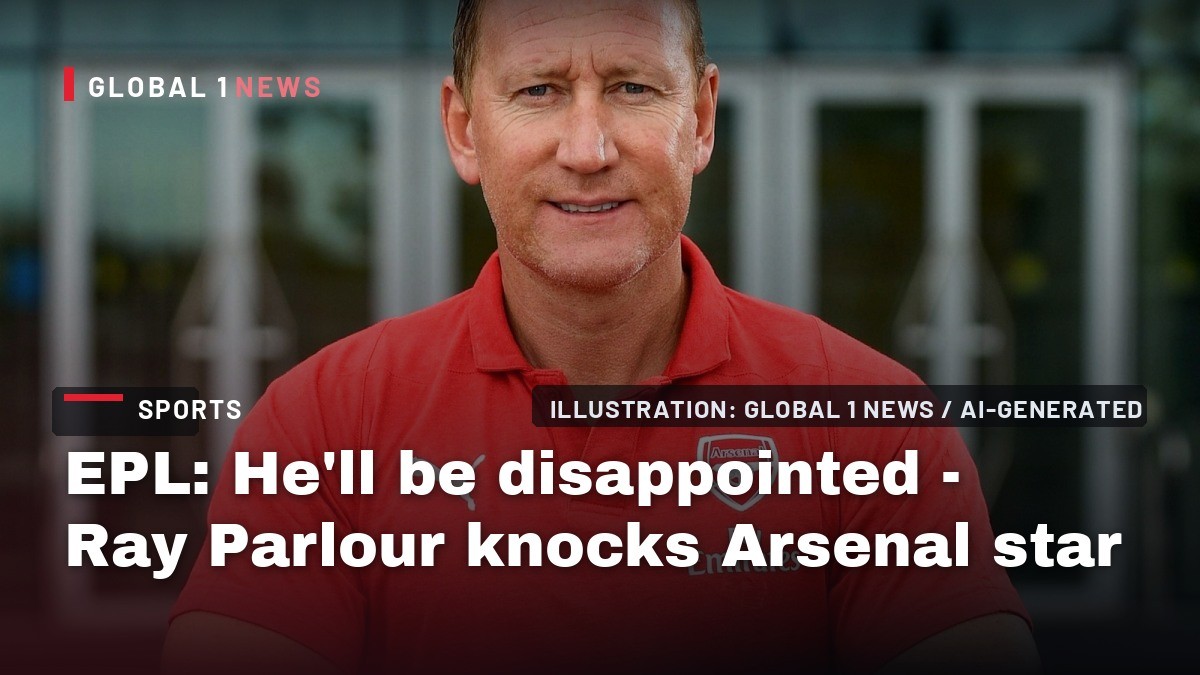 EPL: He’ll be disappointed – Ray Parlour knocks Arsenal star