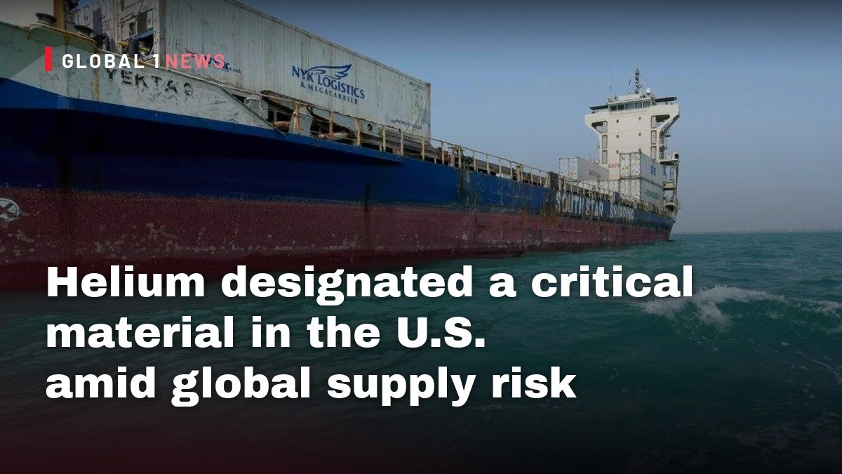 Helium designated a critical material in the U.S. amid global supply risk