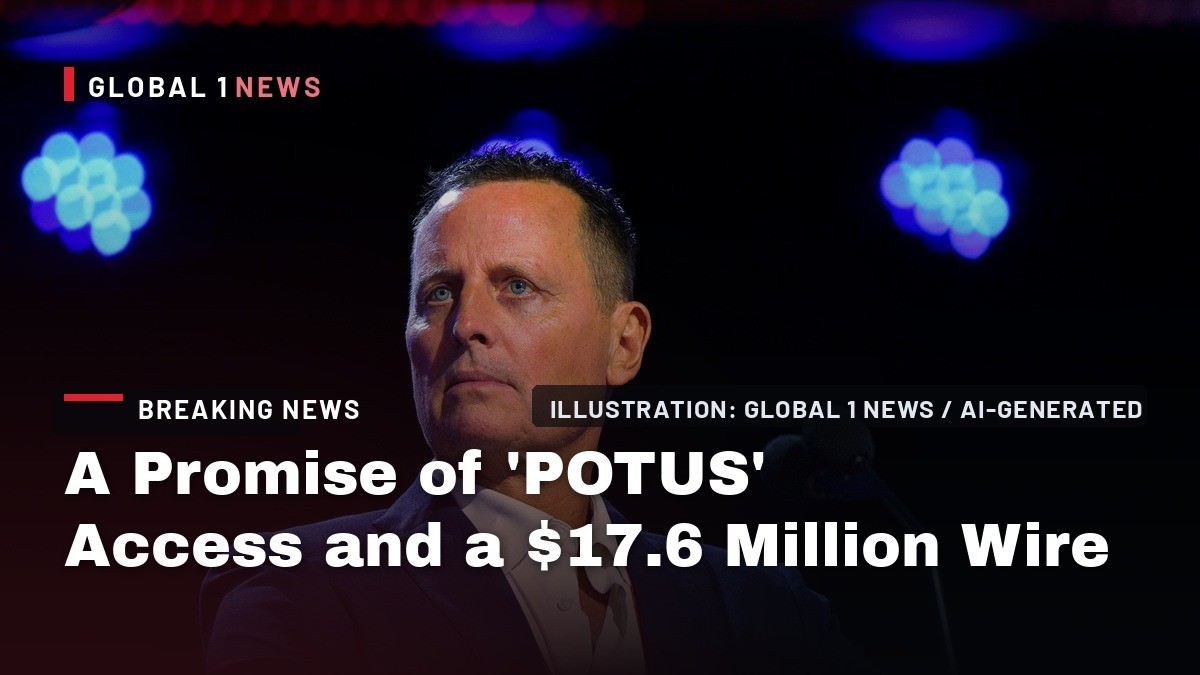A Promise of 'POTUS' Access and a $17.6 Million Wire: Inside the Grenell Inquiry
