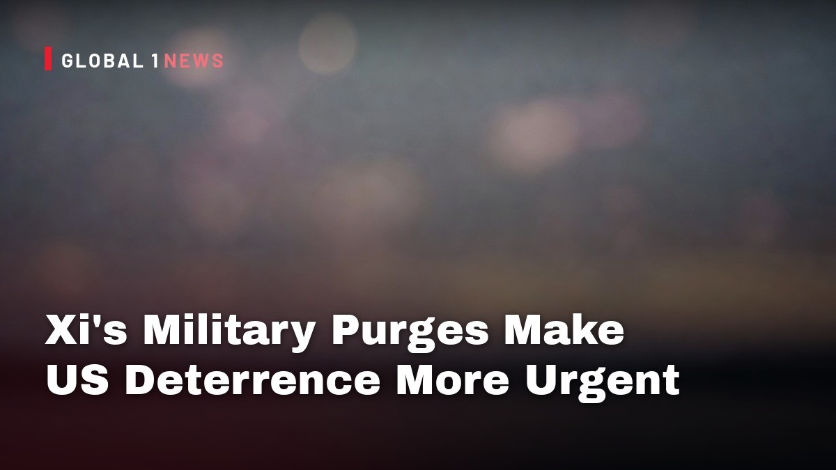 Xi’s Military Purges Make US Deterrence More Urgent