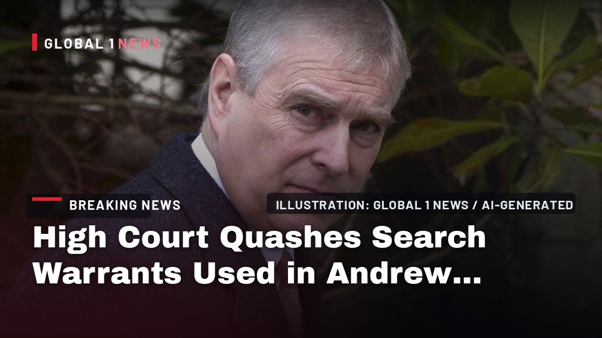 High Court Quashes Search Warrants Used in Andrew Mountbatten-Windsor Raids as Unlawful