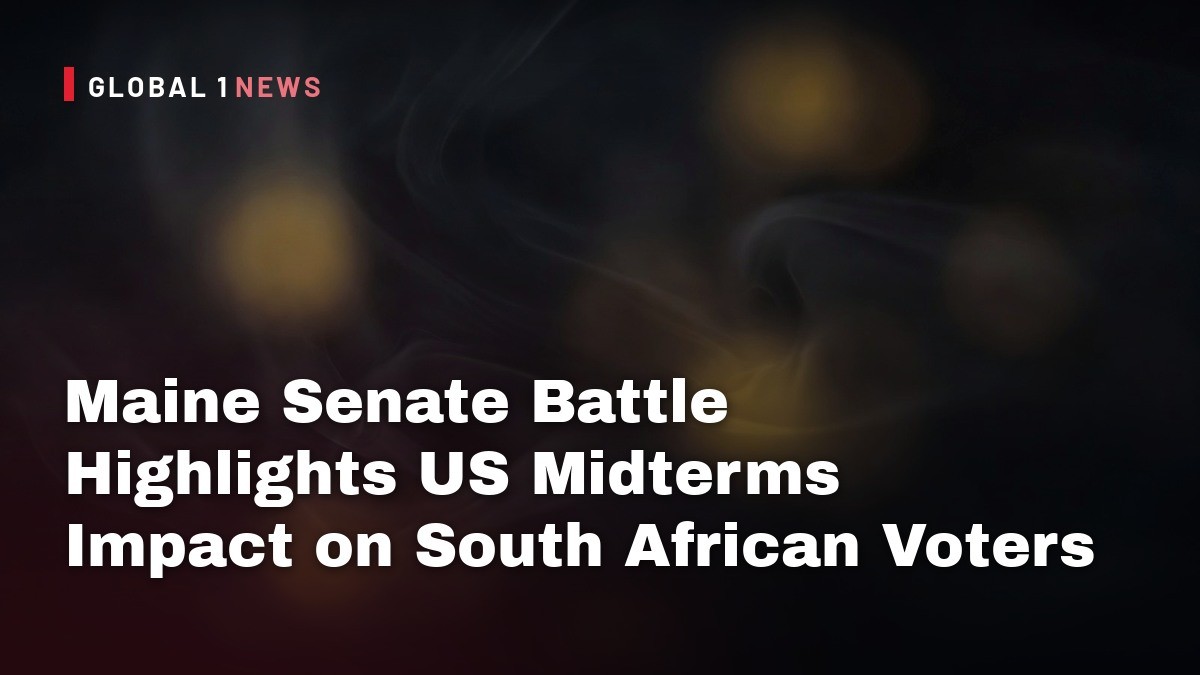 Maine Senate Battle Highlights US Midterms Impact on South African Voters