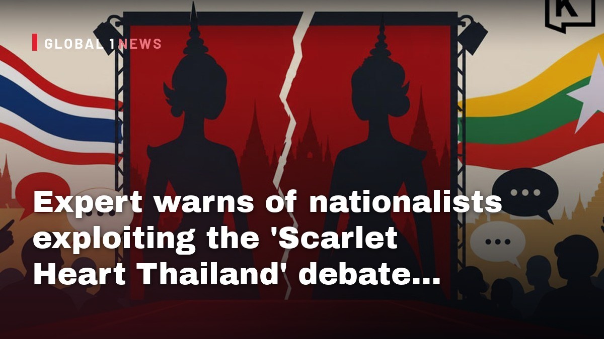 Expert warns of nationalists exploiting the ‘Scarlet Heart Thailand’ debate, undermining Thai-Myanmar relations