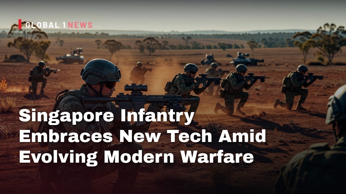 Singapore Infantry Embraces New Tech Amid Evolving Modern Warfare