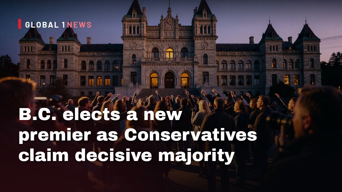 B.C. elects a new premier as Conservatives claim decisive majority
