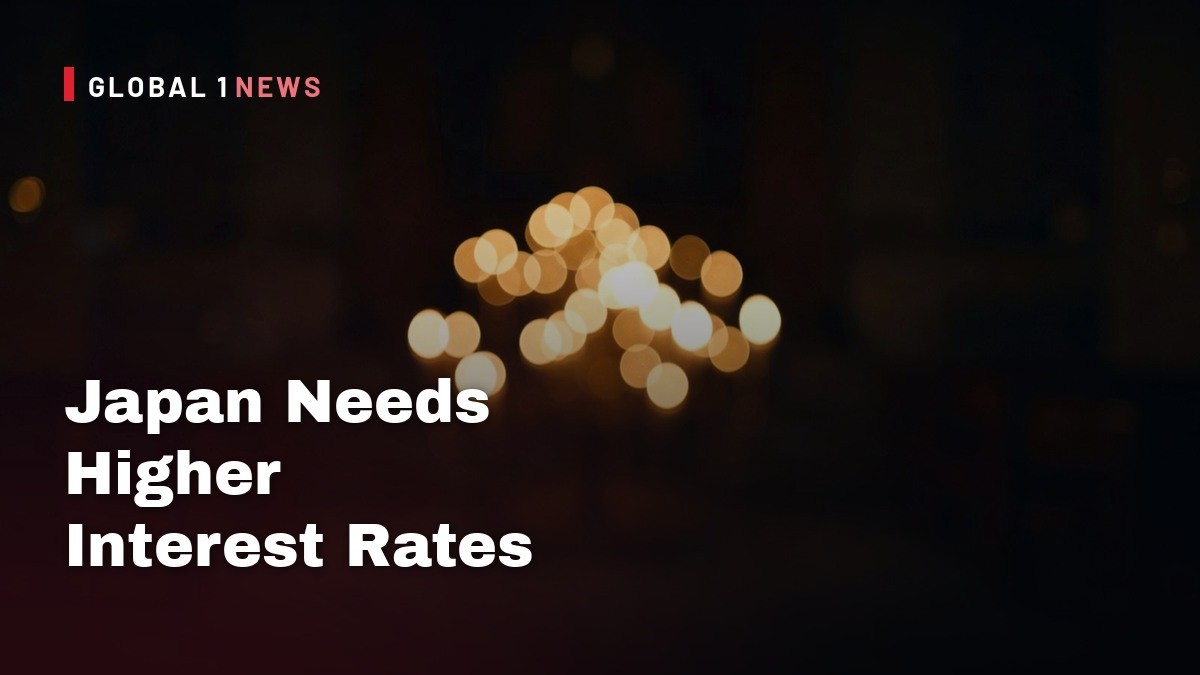 Japan Needs Higher Interest Rates