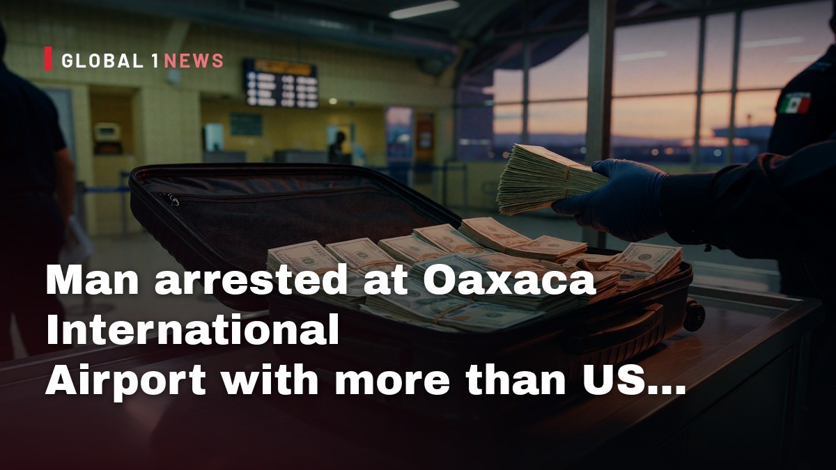 Man arrested at Oaxaca International Airport with more than US $366K in undeclared cash