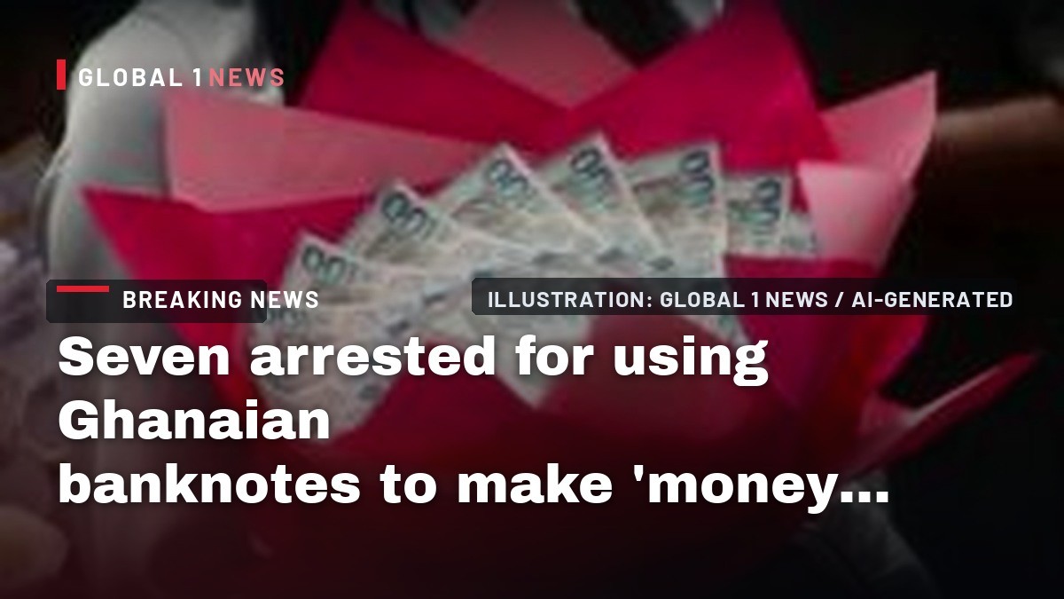 Seven arrested for using Ghanaian banknotes to make 'money bouquets'