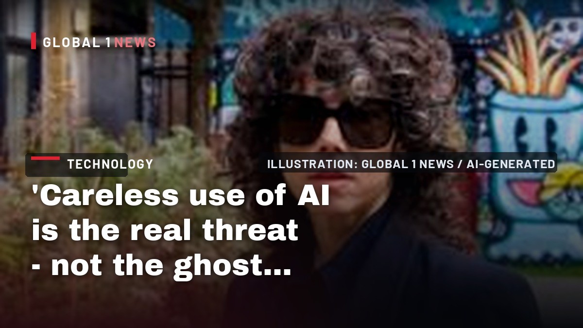 'Careless use of AI is the real threat - not the ghost stories'