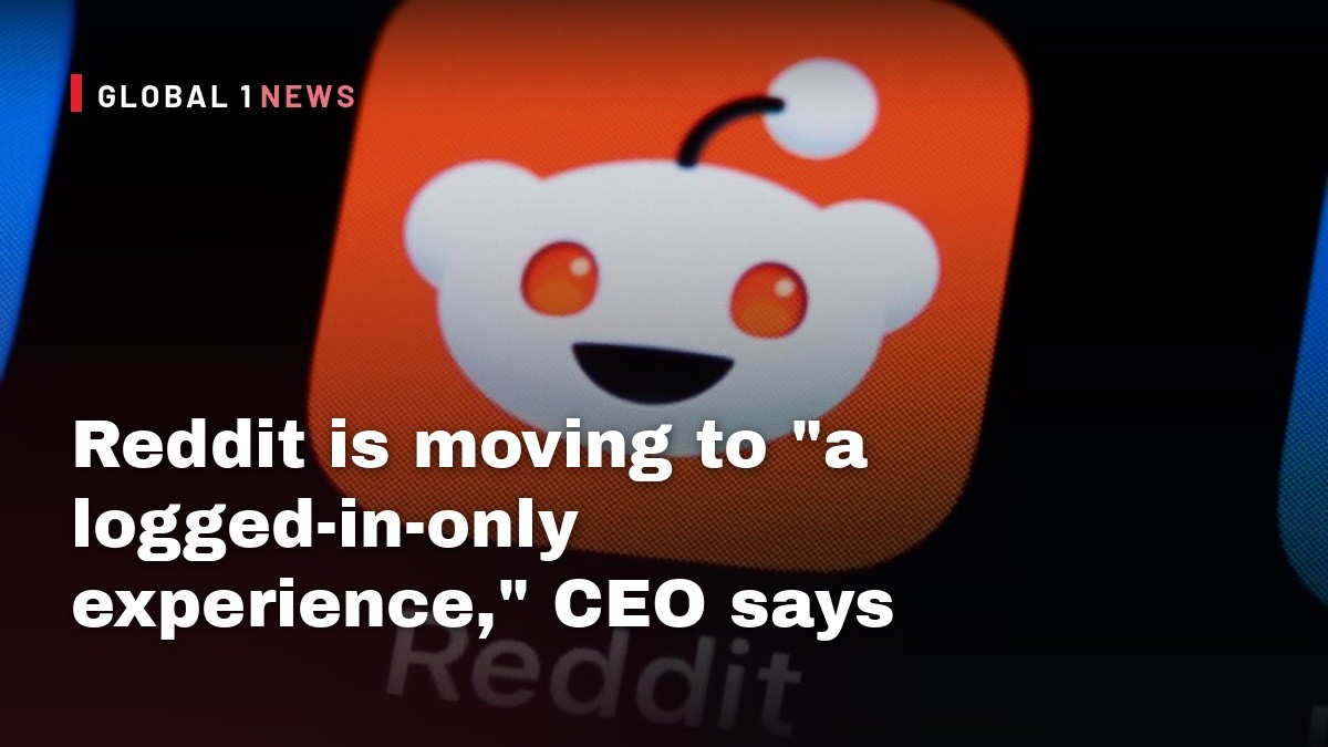 Reddit is moving to “a logged-in-only experience,” CEO says