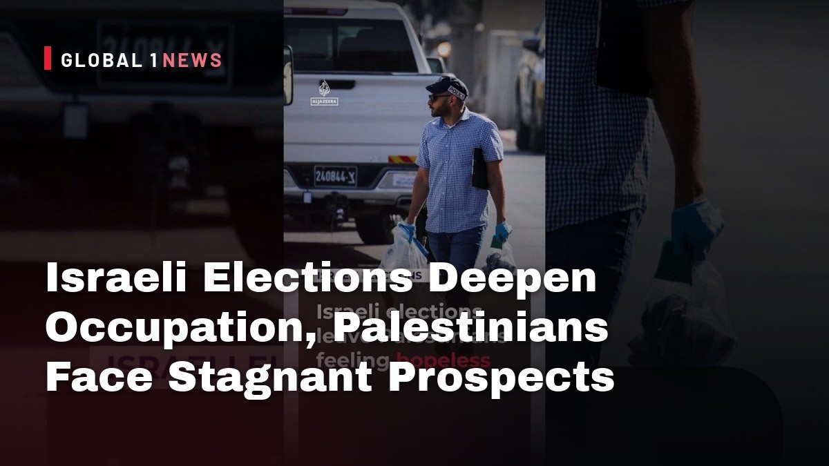 Israeli Elections Deepen Occupation, Palestinians Face Stagnant Prospects