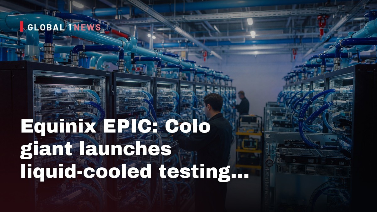 Equinix EPIC: Colo giant launches liquid-cooled testing environment for AI workloads
