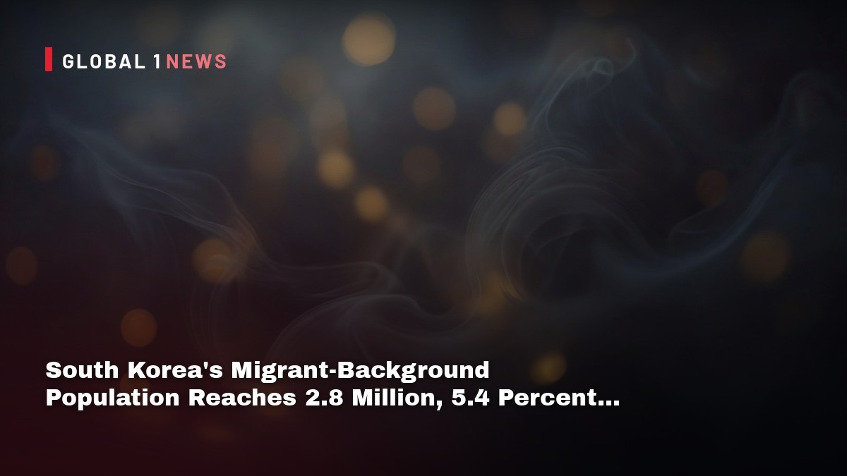 South Korea’s Migrant‑Background Population Reaches 2.8 Million, 5.4 Percent of Total