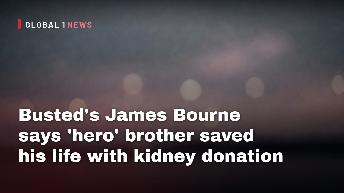 Busted's James Bourne says 'hero' brother saved his life with kidney donation
