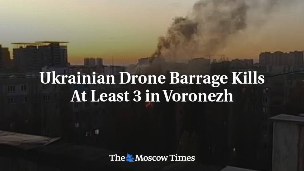 Ukrainian Drone Barrage Kills At Least 3 in Voronezh
