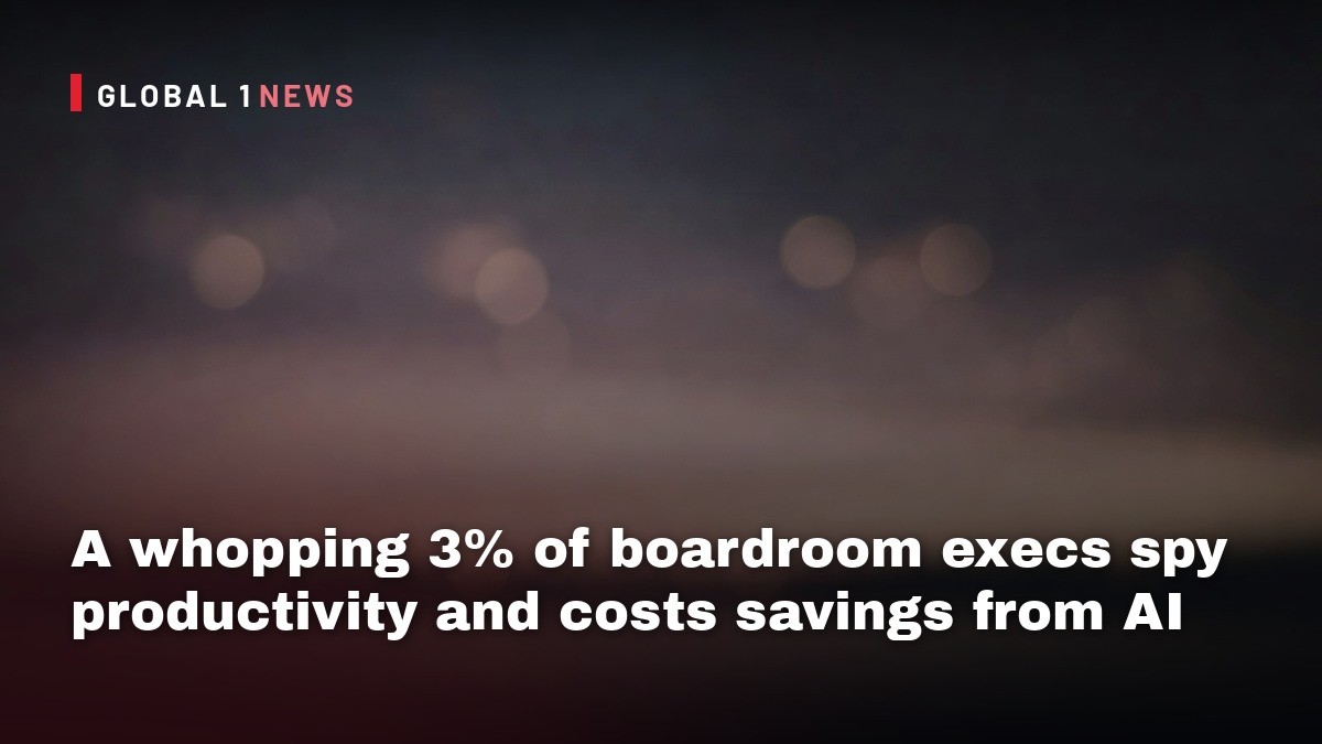 A whopping 3% of boardroom execs spy productivity and costs savings from AI