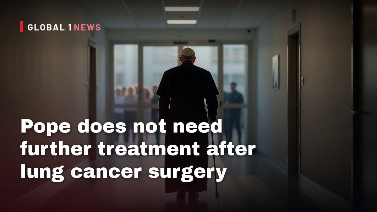 Pope does not need further treatment after lung cancer surgery