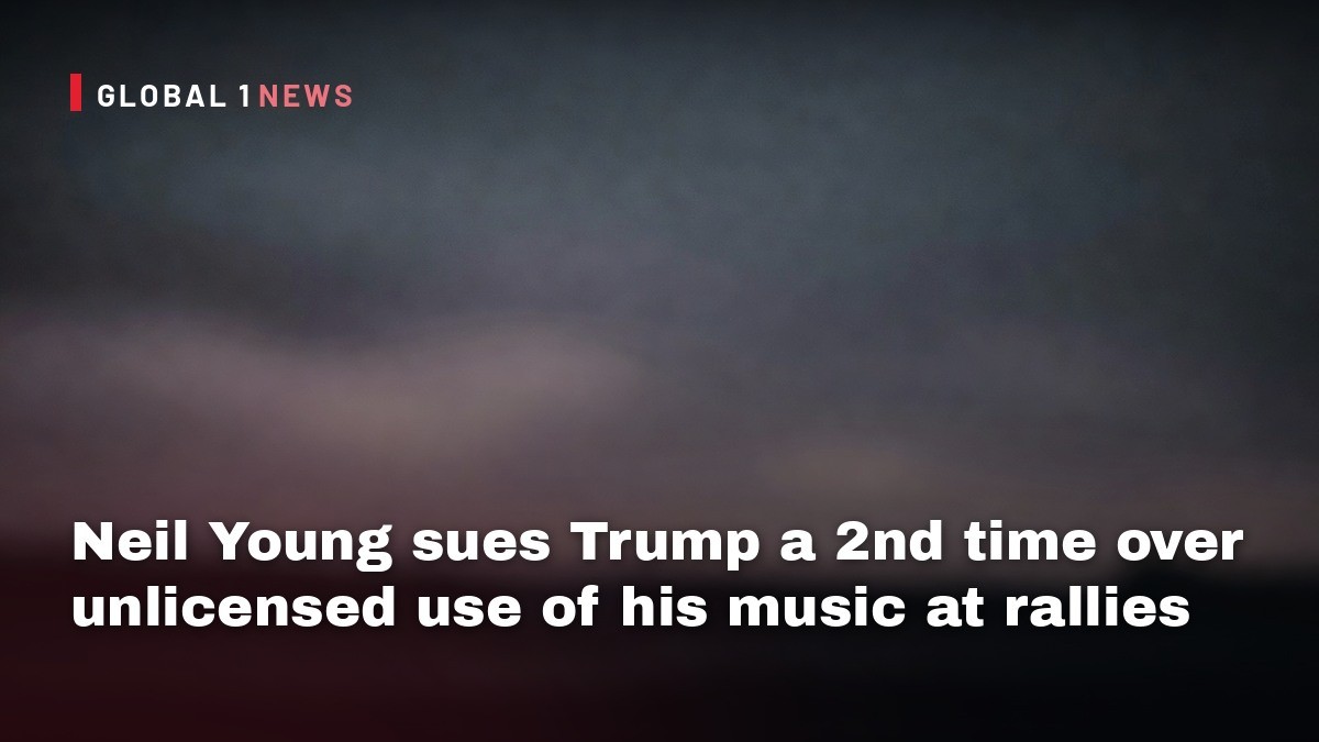 Neil Young sues Trump a 2nd time over unlicensed use of his music at rallies