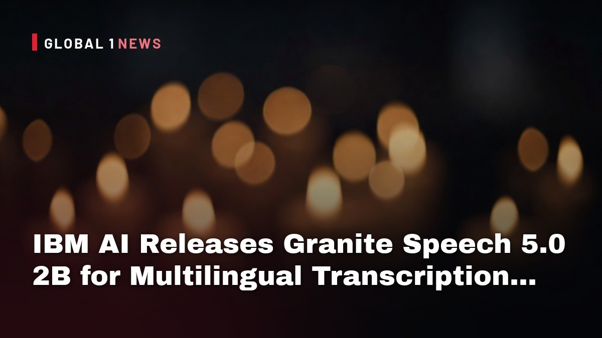 IBM AI Releases Granite Speech 5.0 2B for Multilingual Transcription and Translation