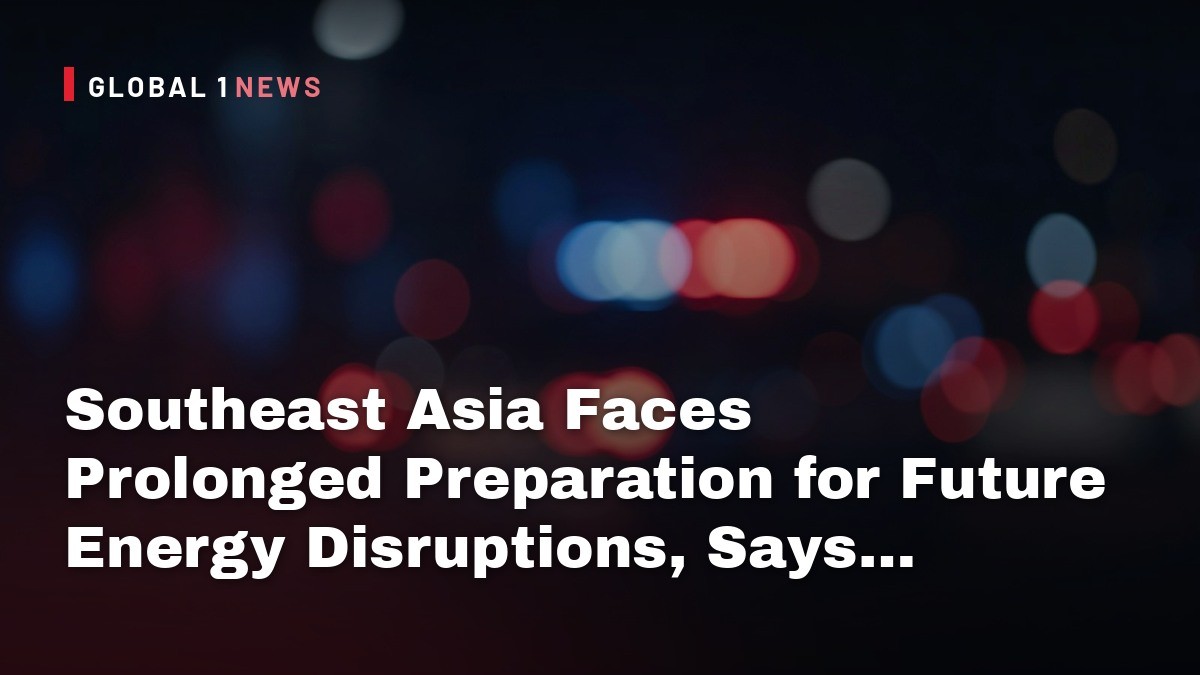 Southeast Asia Faces Prolonged Preparation for Future Energy Disruptions, Says Philippine Energy Secretary