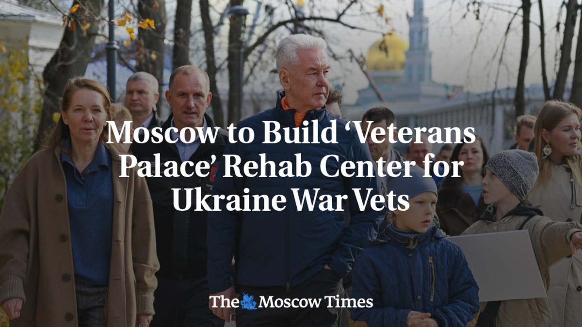 Moscow to Build ‘Veterans Palace’ Rehab Center for Ukraine War Vets