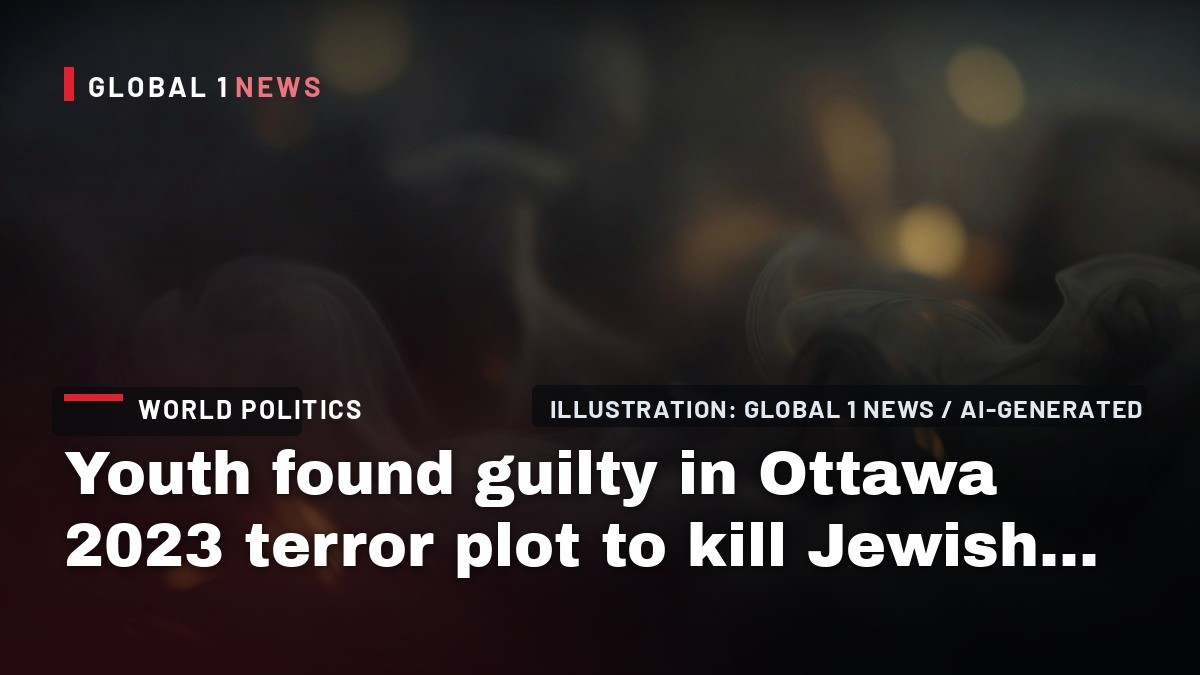 Youth found guilty in Ottawa 2023 terror plot to kill Jewish people