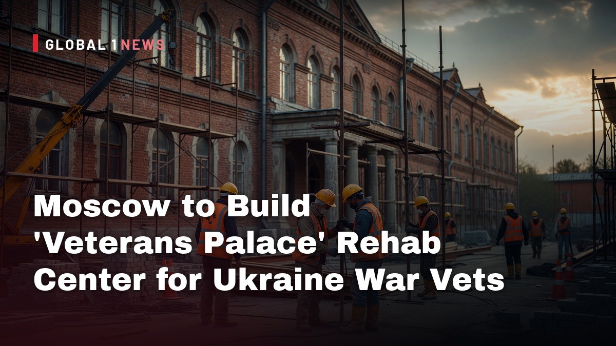 Moscow to Build ‘Veterans Palace’ Rehab Center for Ukraine War Vets