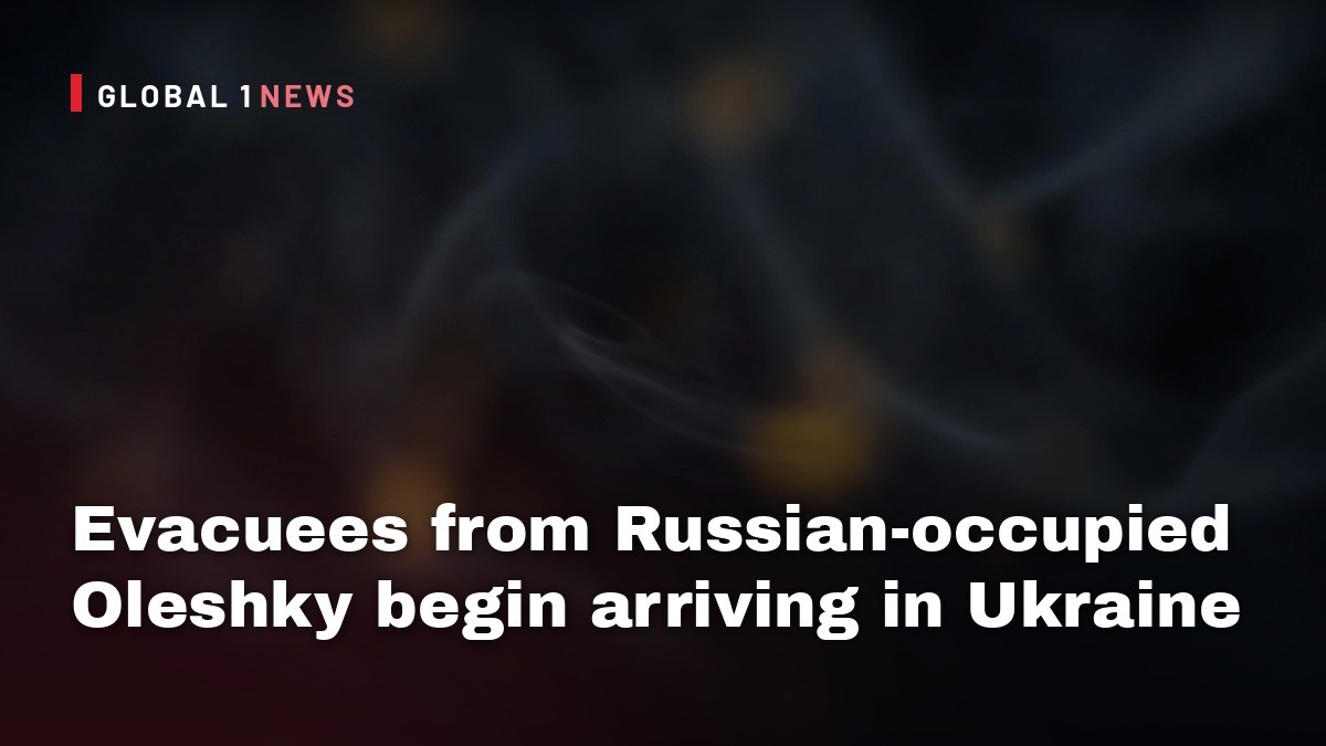 Evacuees from Russian-occupied Oleshky begin arriving in Ukraine
