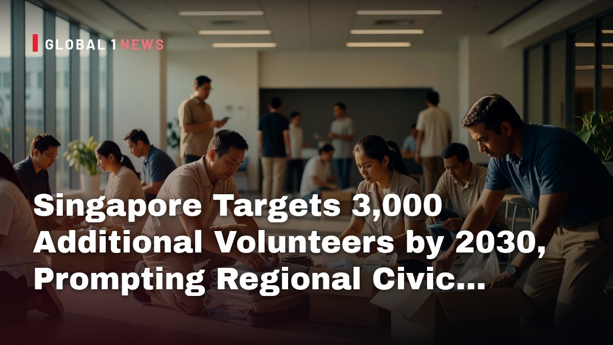 Singapore Targets 3,000 Additional Volunteers by 2030, Prompting Regional Civic Policy Review