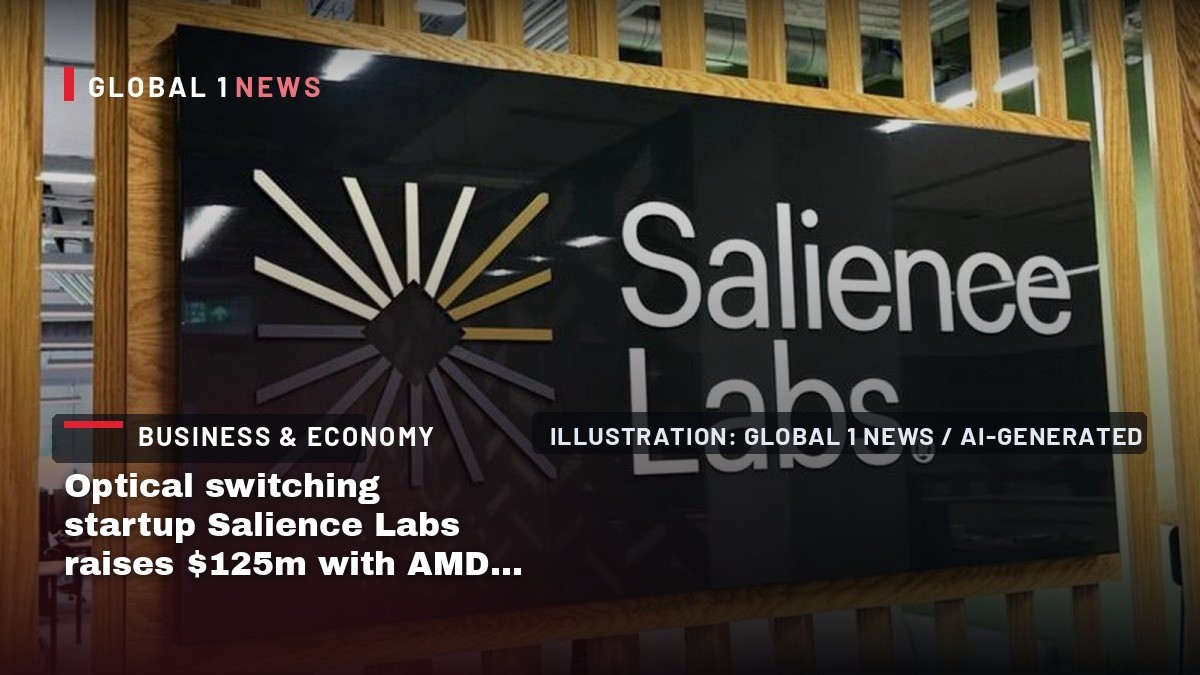 Optical switching startup Salience Labs raises $125m with AMD and Intel participating in round