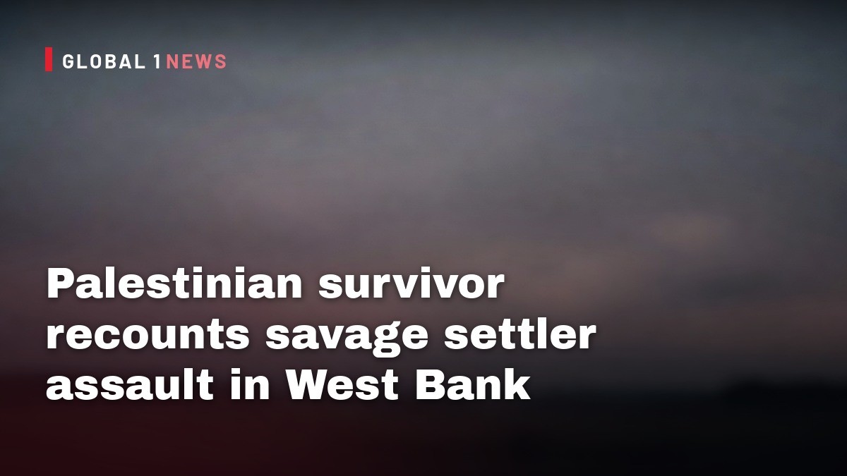Palestinian survivor recounts savage settler assault in West Bank