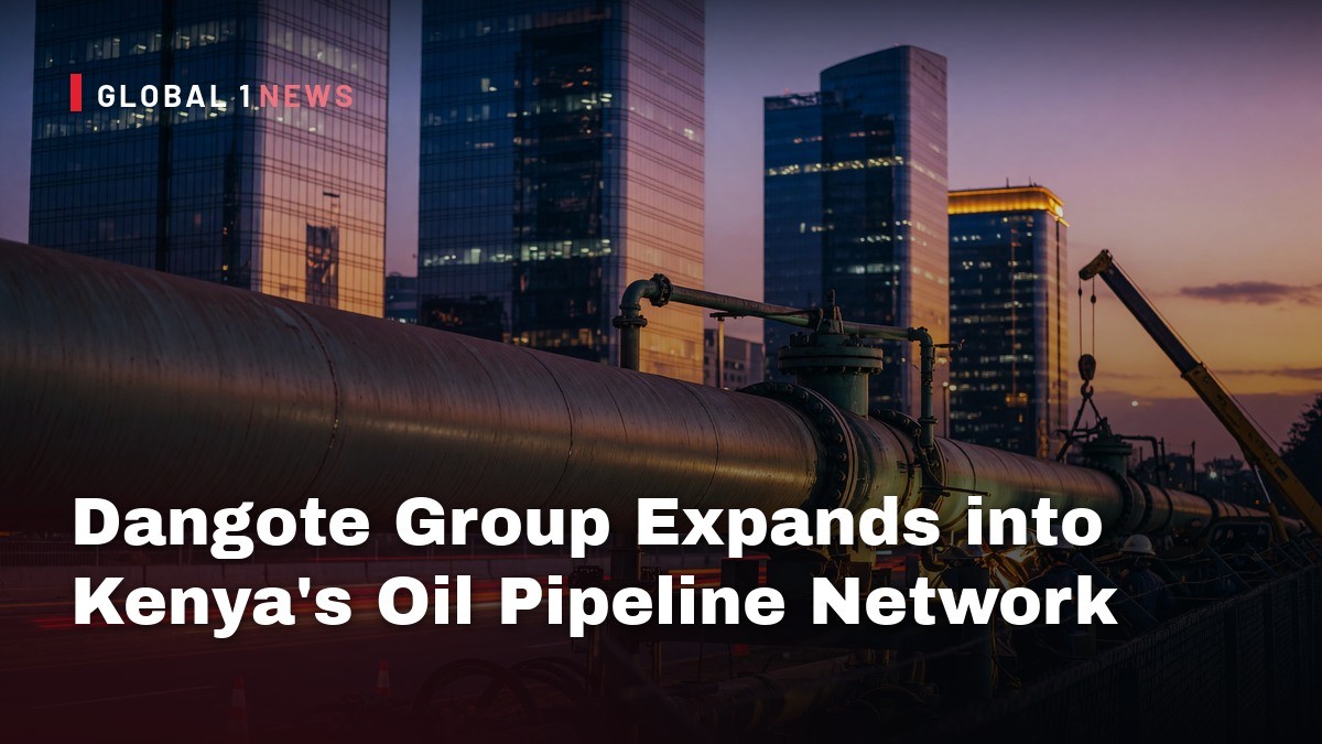 Dangote Group Expands into Kenya’s Oil Pipeline Network Amid Regional Energy Drive