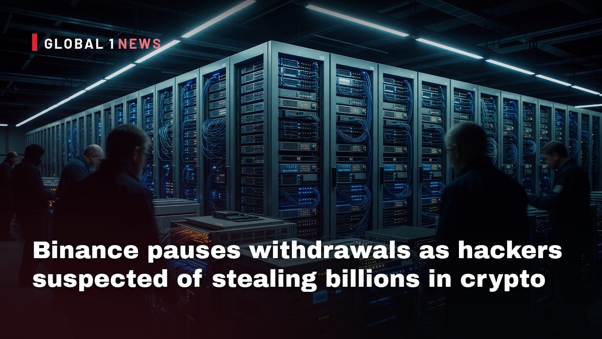 Binance pauses withdrawals as hackers suspected of stealing billions in crypto