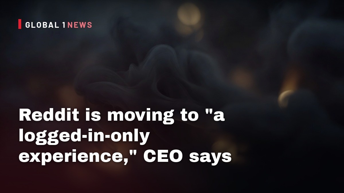 Reddit is moving to “a logged-in-only experience,” CEO says
