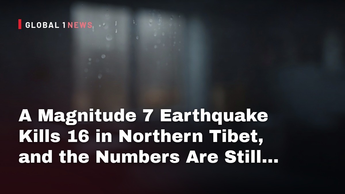 A Magnitude 7 Earthquake Kills 16 in Northern Tibet, and the Numbers Are Still Moving