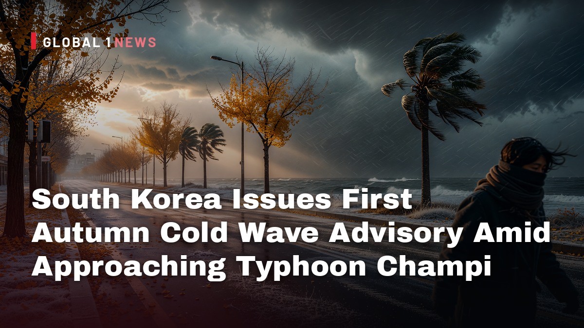 South Korea Issues First Autumn Cold Wave Advisory Amid Approaching Typhoon Champi